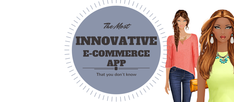 The Most Innovative E-commerce App That You Don’t Know.