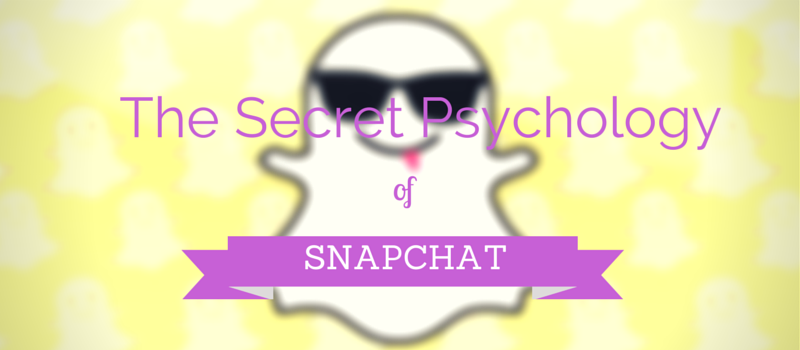 The Secret Psychology of Snapchat