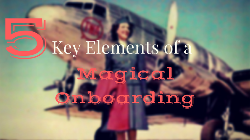 The Five Key Elements of a Magical Onboarding